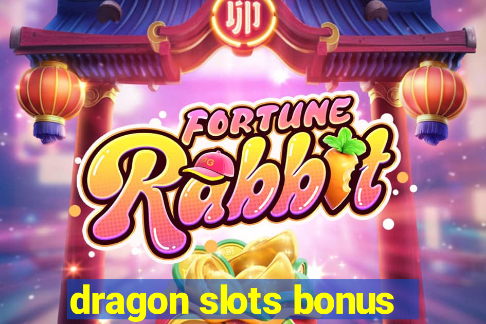 dragon slots bonus