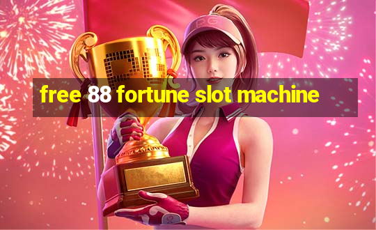 free 88 fortune slot machine