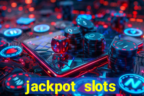 jackpot slots dinheiro real