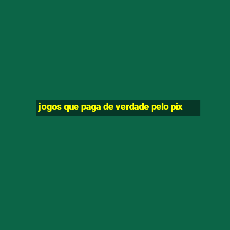 jogos que paga de verdade pelo pix