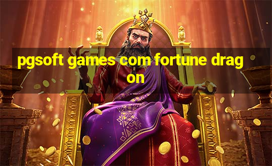 pgsoft games com fortune dragon