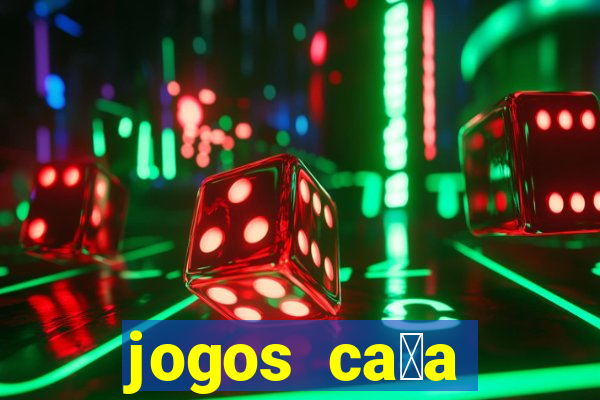 jogos ca莽a n铆queis gr谩tis para baixar