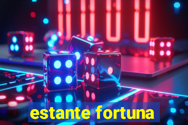 estante fortuna