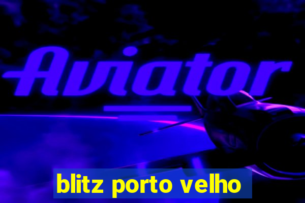 blitz porto velho