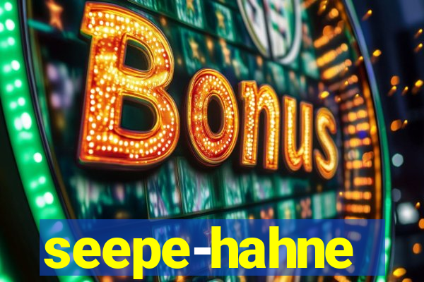 seepe-hahne