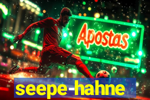 seepe-hahne