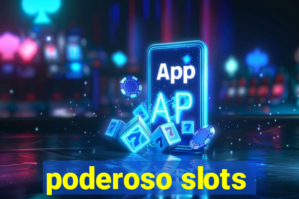 poderoso slots