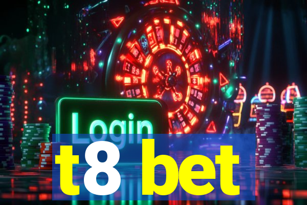 t8 bet