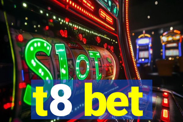 t8 bet