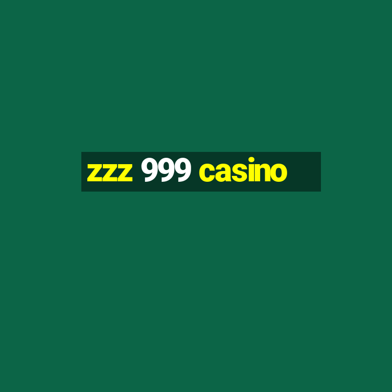 zzz 999 casino