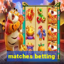 matches betting