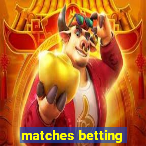 matches betting