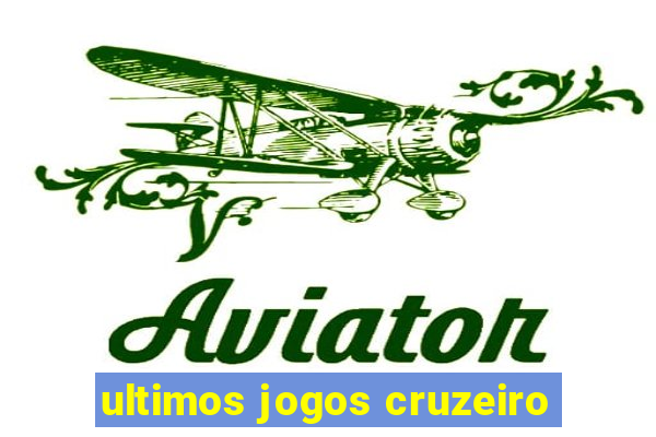 ultimos jogos cruzeiro