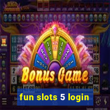 fun slots 5 login