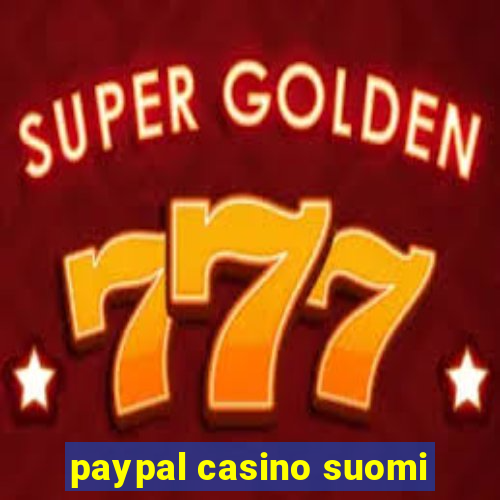 paypal casino suomi