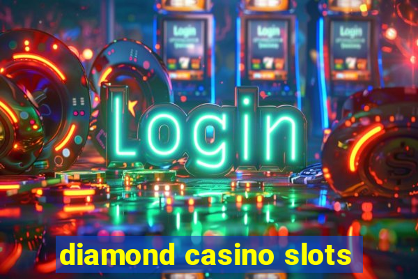 diamond casino slots