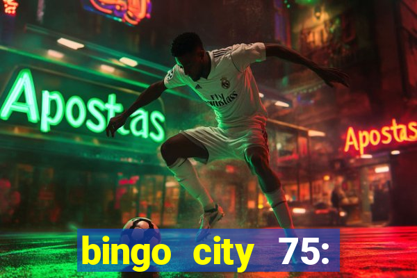 bingo city 75: bingo & slots