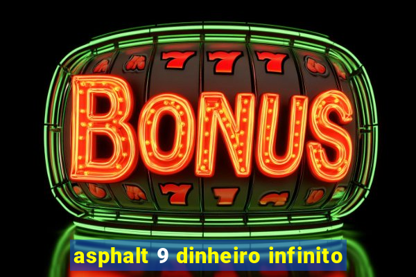 asphalt 9 dinheiro infinito