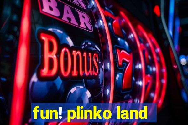 fun! plinko land