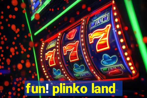 fun! plinko land