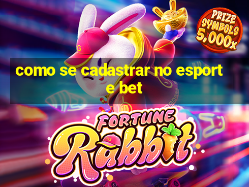 como se cadastrar no esporte bet