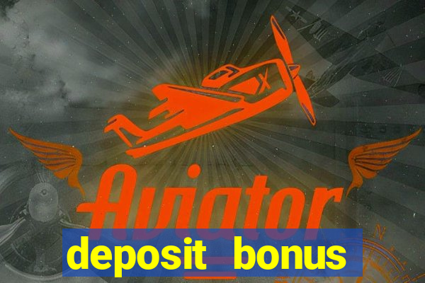 deposit bonus online casinos