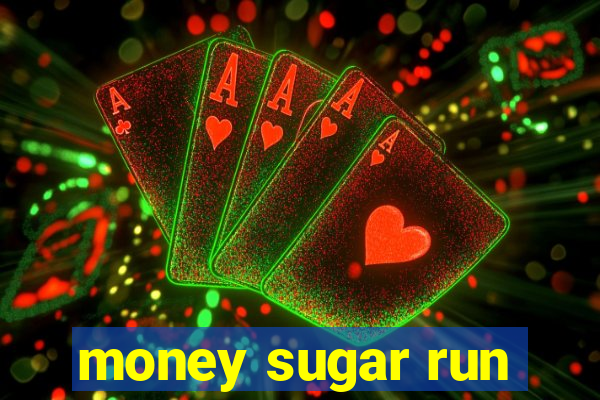 money sugar run