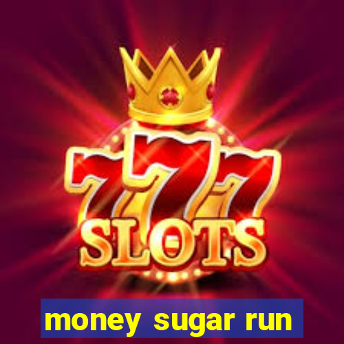 money sugar run