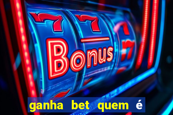 ganha bet quem é o dono