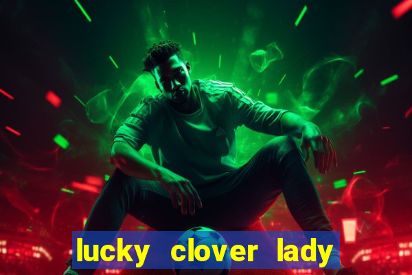 lucky clover lady pg slot demo