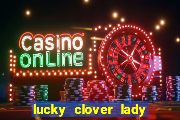 lucky clover lady pg slot demo