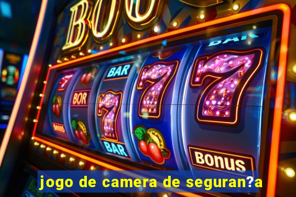 jogo de camera de seguran?a