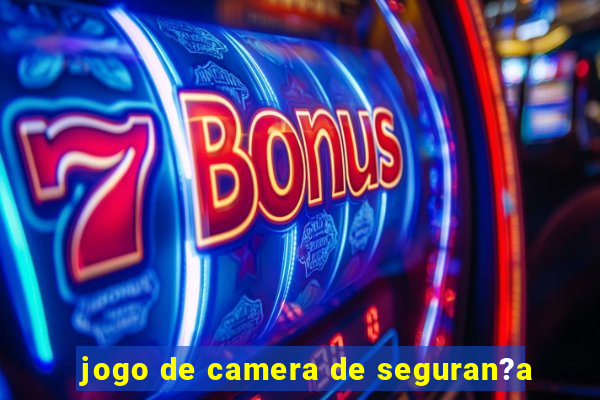 jogo de camera de seguran?a