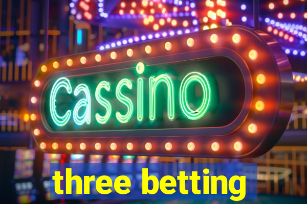 three betting