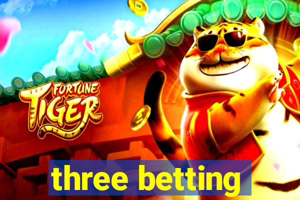 three betting