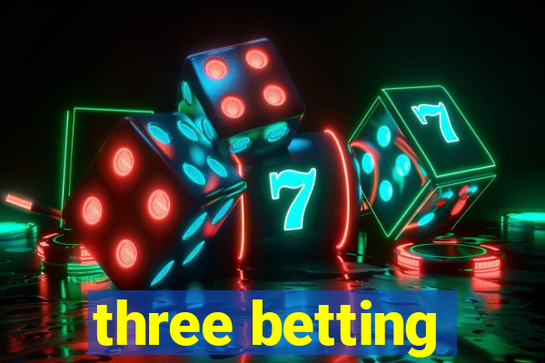 three betting