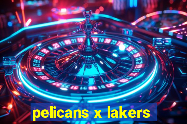 pelicans x lakers