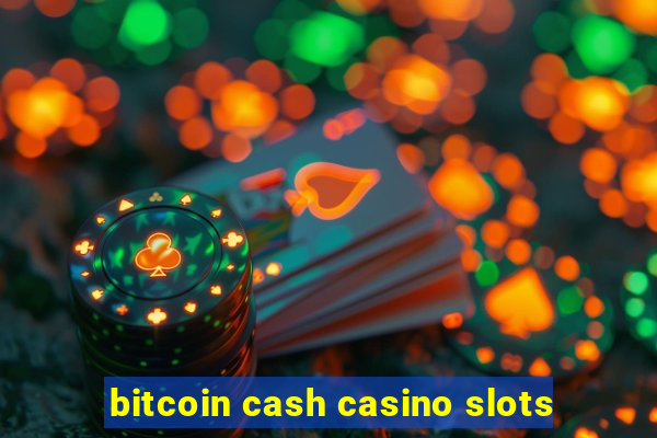 bitcoin cash casino slots