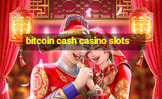 bitcoin cash casino slots