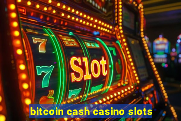 bitcoin cash casino slots