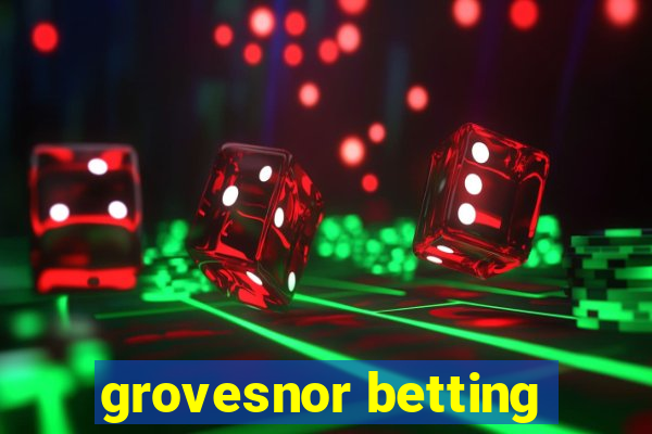 grovesnor betting