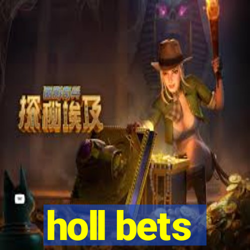 holl bets