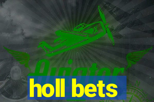 holl bets