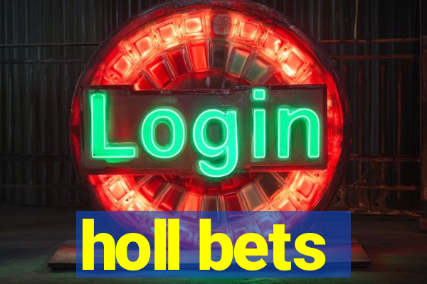 holl bets