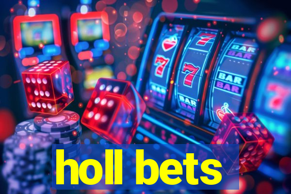 holl bets