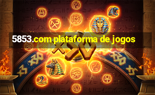 5853.com plataforma de jogos