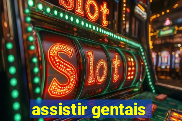 assistir gentais