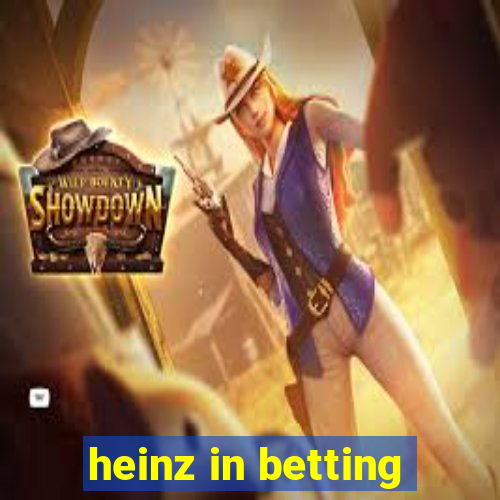 heinz in betting