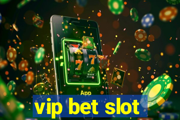 vip bet slot