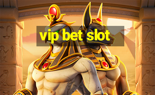 vip bet slot